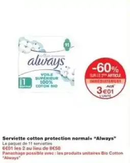 Monop' Serviette cotton protection normal+ always offre