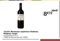 Monoprix A.O.P. Bordeaux supérieur Château Reignac rouge offre