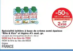 Monoprix ELLE & VIRE Spécialité laitière à base de crème semi-épaisse si légère 4% mat. gr. offre