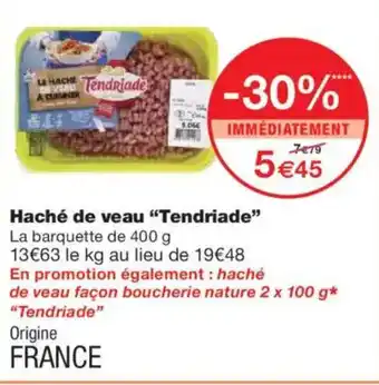 Monoprix TENDRIADE Haché de veau offre