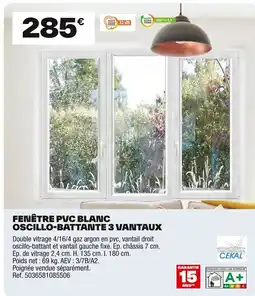 Brico Dépôt Fenêtre pvc blanc oscillo-battante 3 vantaux offre