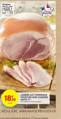 Intermarché Hyper AOSTE Jambon cuit supérieur tradition avec couenne offre