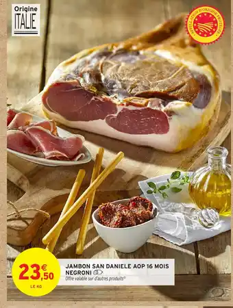 Intermarché Hyper NEGRONI Jambon san daniele aop 16 mois offre