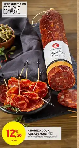 Intermarché Hyper CASADEMONT Chorizo doux offre