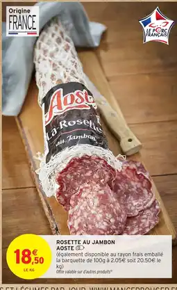 Intermarché Hyper AOSTE Rosette au jambon offre