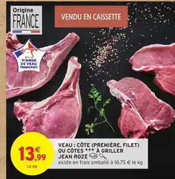 Intermarché Hyper JEAN ROZÉ Veau côte première, filet ou côtes à griller offre
