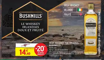 Intermarché Hyper BUSHMILLS Irish whiskey the original offre