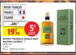 Intermarché Hyper MAISON LACROIX Whisky français single malt offre