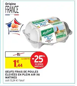 Intermarché Hyper MATINES Oeufs frais de poules élevées en plein air x6 offre