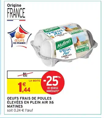 Intermarché Hyper MATINES Oeufs frais de poules élevées en plein air x6 offre