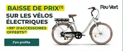 Feu Vert BAISSE DE PRIX(1) SUR LES VÉLOS ÉLECTRIQUES offre