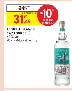Intermarché Hyper CAZADORES Tequila blanco offre