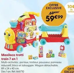 La Grande Récré Maxiloco trotti train 7 en 1 offre