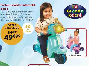 La Grande Récré La Grande Récré Porteur scooter interactif 3 en 1 offre