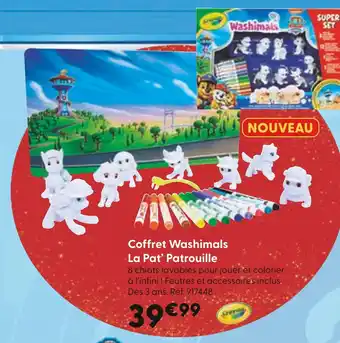 La Grande Récré Crayol Coffret Washimals La Pat’ Patrouille offre