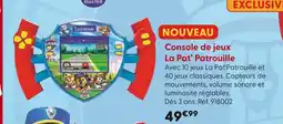 La Grande Récré LA PAT'PATROUILLE Console de jeux offre