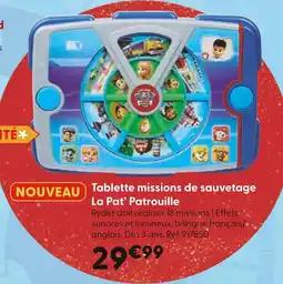 La Grande Récré Tablette missions de sauvetage la pat’ patrouille offre
