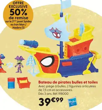 La Grande Récré HASBRO Bateau de pirates bulles et toiles offre