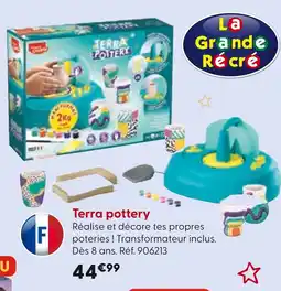 La Grande Récré LA GRANDE RECRE Terra pottery offre