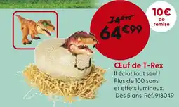 La Grande Récré Œuf de T-Rex offre