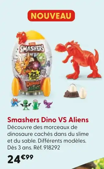 La Grande Récré Smashers Smashers Dino VS Aliens offre