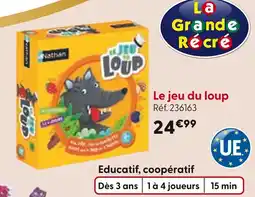 La Grande Récré LA GRANDE RÉCRÉ Le jeu du loup offre