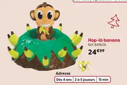 La Grande Récré Hop-là banana offre