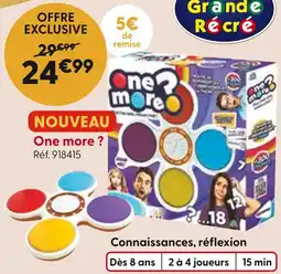 La Grande Récré La Grande Récré One more ? offre