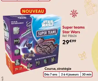 La Grande Récré STAR WARS Super Teams offre