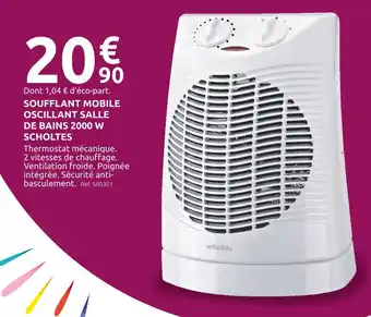 Mr Bricolage SCHOLTES Soufflant mobile oscillant salle de bains 2000 W offre