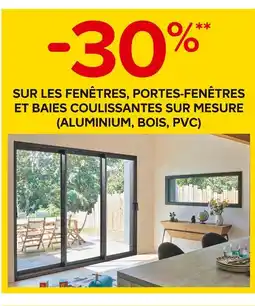 Castorama 30% sur les fenêtres, portes-fenêtres et baies coulissantes sur mesure (aluminium, bois, pvc) offre