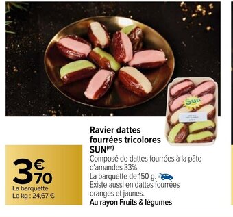 Carrefour Ravier dattes fourrées tricolores Sun offre