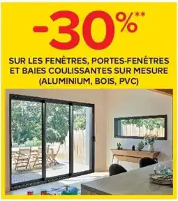 Castorama SUR LES FENÊTRES, PORTES-FENÊTRES ET BAIES COULISSANTES SUR MESURE offre