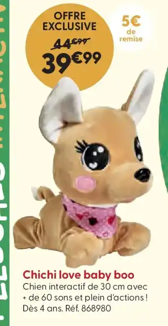 La Grande Récré Chichi love baby boo offre
