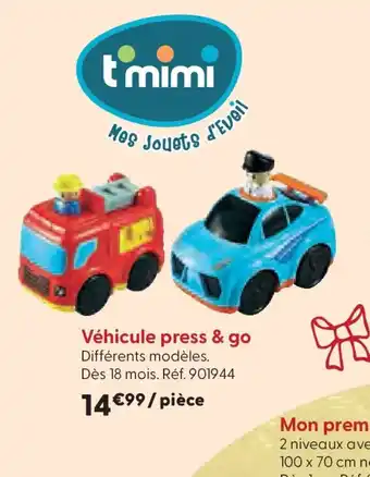 La Grande Récré T'MIMI Véhicule press & go offre
