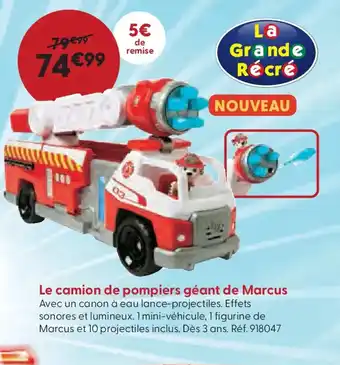 La Grande Récré Le camion de pompiers géant de Marcus offre