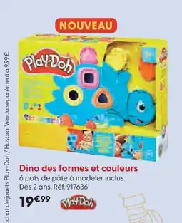 La Grande Récré PLAY DOH Dino des formes et couleurs offre