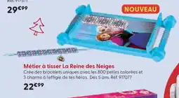 La Grande Récré Métier à tisser La Reine des Neiges offre