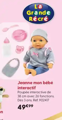 La Grande Récré Jeanne mon bébé interactif offre