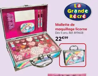 La Grande Récré Mallette de maquillage licorne offre