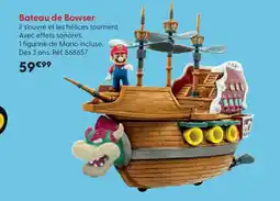 La Grande Récré Bateau de Bowser offre