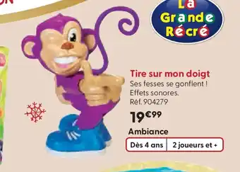La Grande Récré Tire sur mon doigt offre