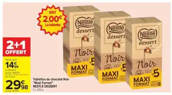 Carrefour Tablettes de chocolat Noir Maxi Format NESTLE DESSERT offre