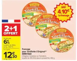 Carrefour Fromage pour Tartiflette L'Original ERMITAGE offre