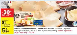 Carrefour Plateau raclette sans croûte CARREFOUR ORIGINAL offre