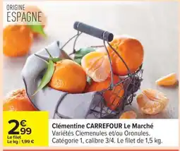 Carrefour Clémentine CARREFOUR Le Marché offre