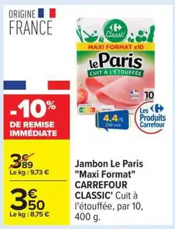 Carrefour Jambon Le Paris Maxi Format CARREFOUR CLASSIC' offre