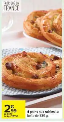 Carrefour 4 PAINS AUX RAISINS offre