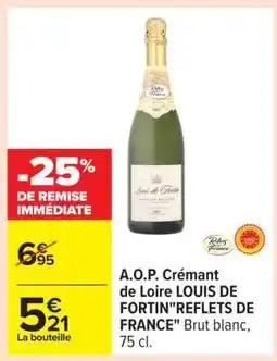 Carrefour A.O.P. Crémant de Loire LOUIS DE FORTIN 'REFLETS DE FRANCE' Brut blanc, 75 cl offre