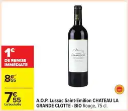 Carrefour A.O.P. Lussac Saint-Emilion CHATEAU LA GRANDE CLOTTE - BIO Rouge, 75 cl offre